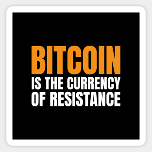 Bitcoin is The Currency of Resistance. HODL BTC Magnet